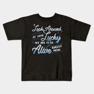 Hamilton Quote. Look Around How Lucky We Are... Kids T-Shirt